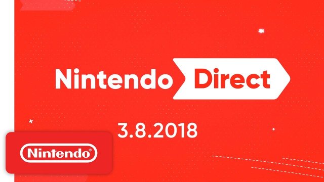 Nintendo Direct - March 8th 2018